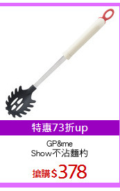 GP&me
Show不沾麵杓